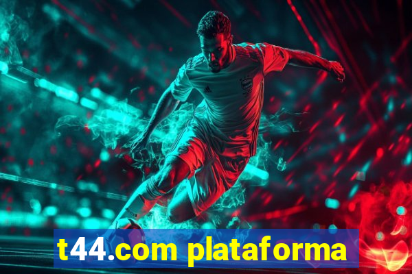 t44.com plataforma